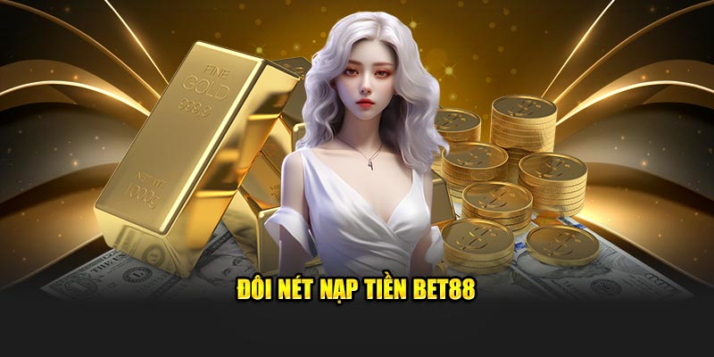 Quy trình nạp tiền bet88 cho tân binh