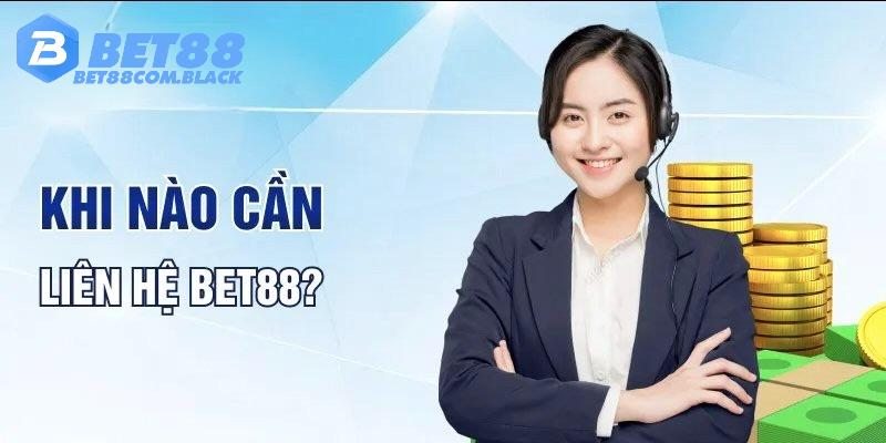 Những trường hợp cần liên hệ với Bet88 ngay lập tức 