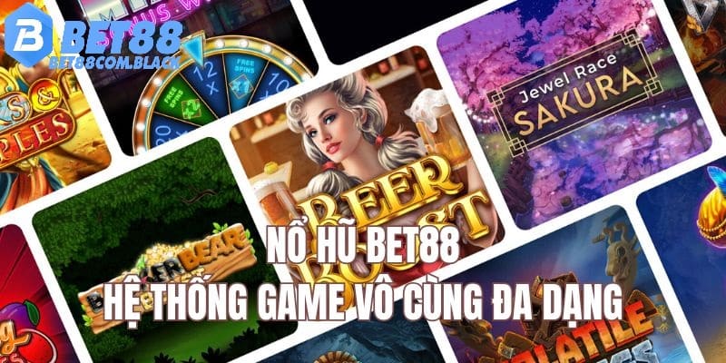 Nổ hũ Bet88 đa dạng các trò chơi khác nhau